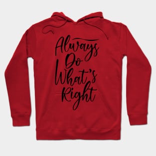 Always do what's right! Hoodie